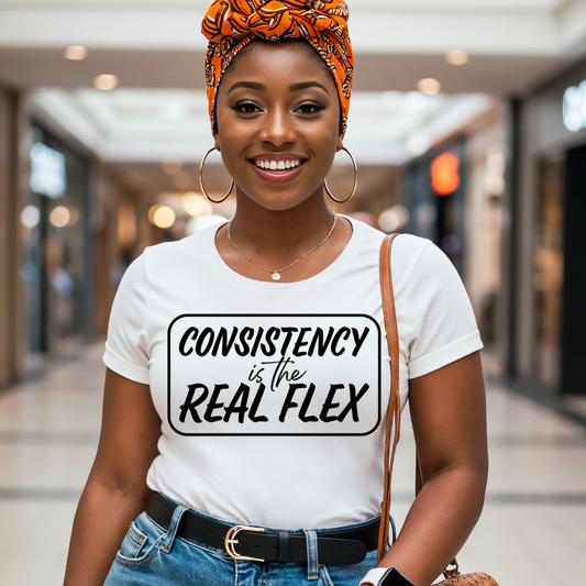 Consistency is the Real Flex |Unisex Shirt