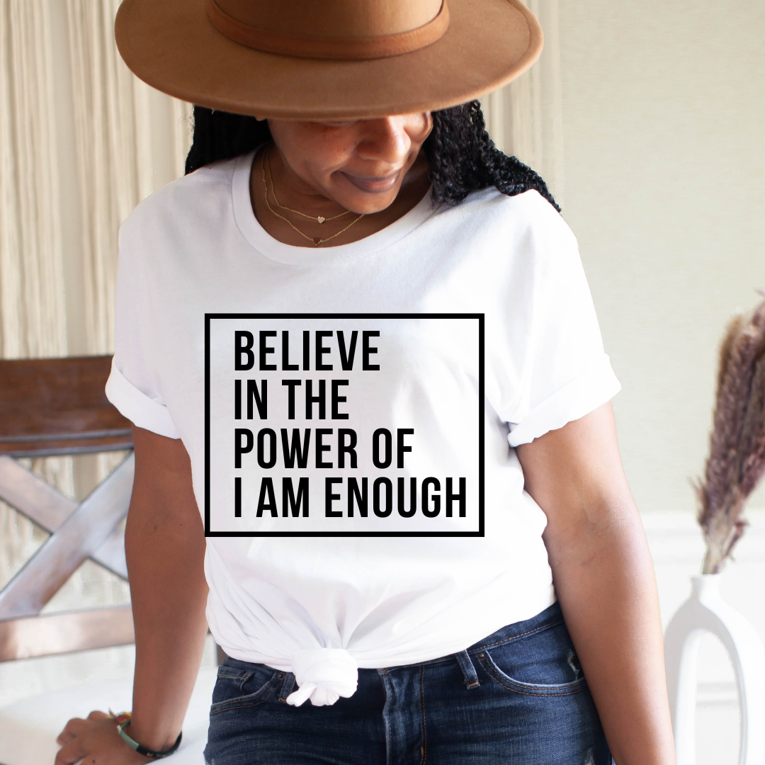 Believe In the Power Of I Am Enough "Ready to Press Transfer"