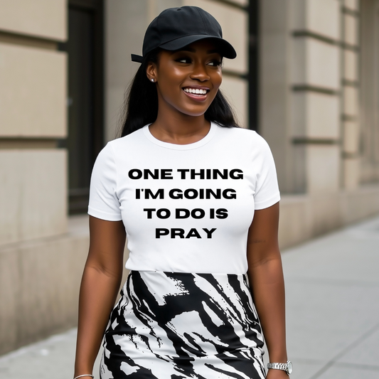 One thing I'm Going To do is Pray |unisex Shirt
