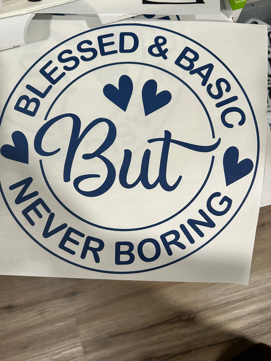 Blessed and basic but never bored