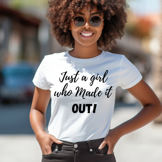Just A Girl Who Made it out Screen Print Transfer
