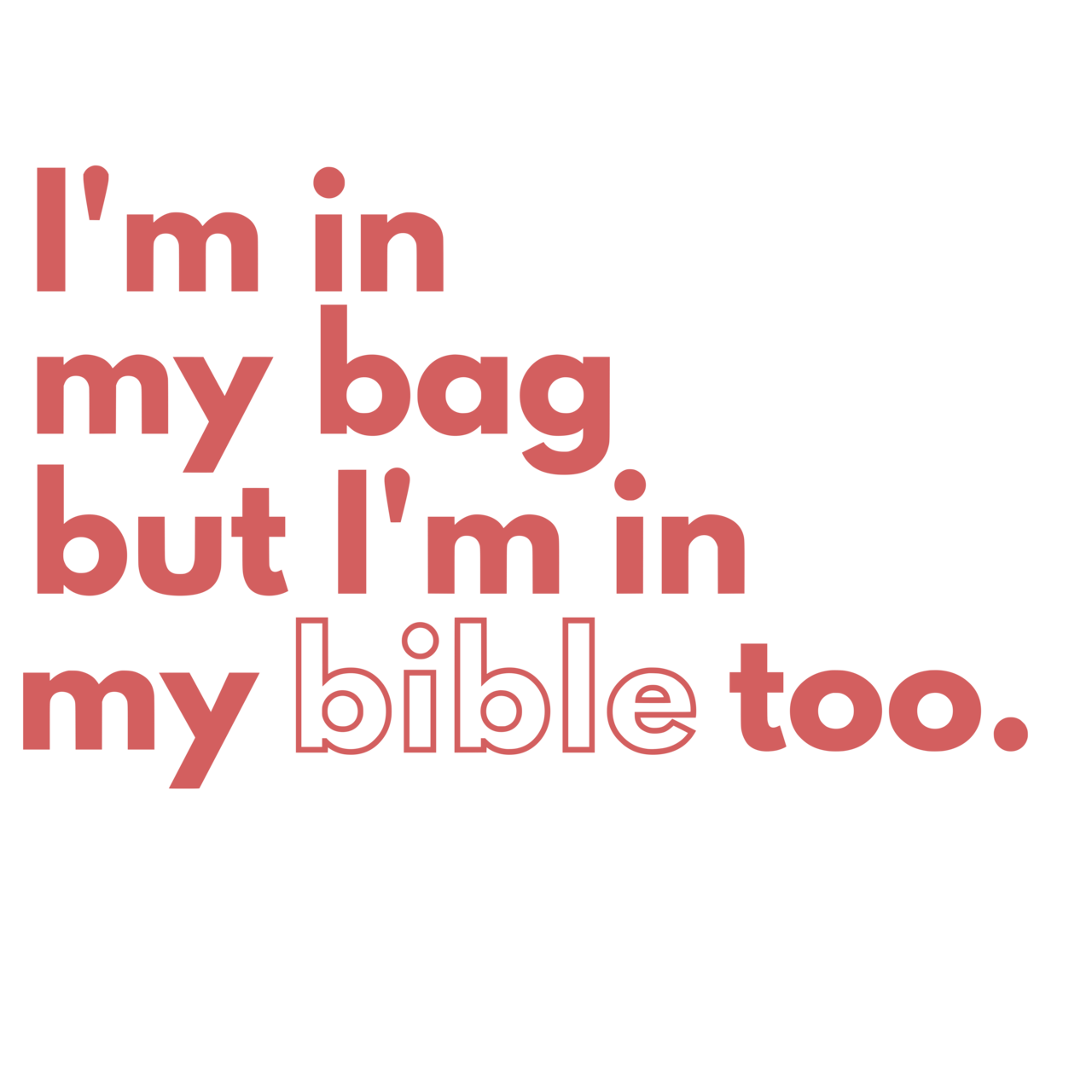 I'm In My Bag but I'm in my Bible too. - Ready To Press DTF Transfer